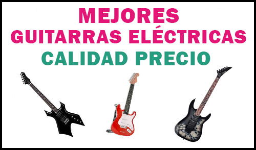 mejores guitarras eléctricas calidad precio